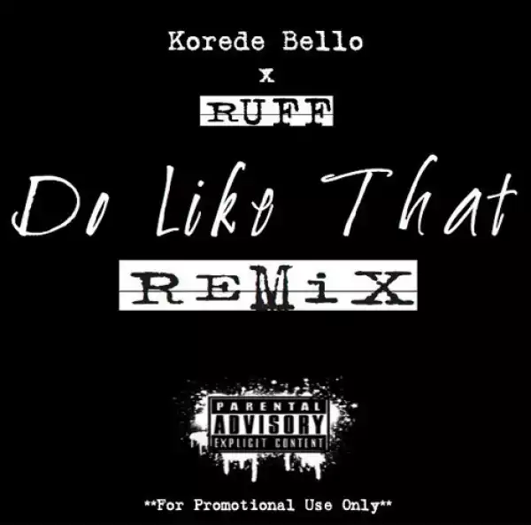 Korede Bello - Do Like That (Remix) (ft. Ruff)
